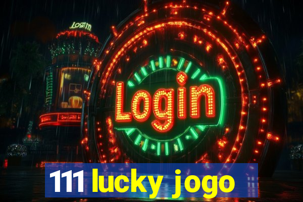 111 lucky jogo